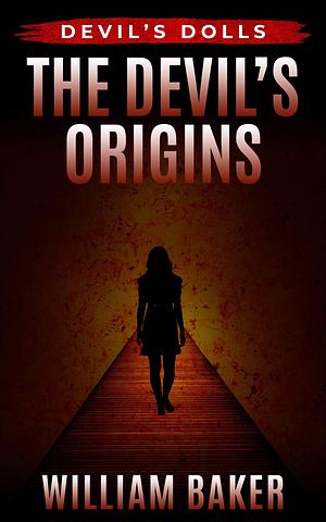The Devil's Origins by William Baker, William Baker