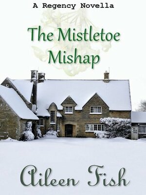 The Mistletoe Mishap by Aileen Fish