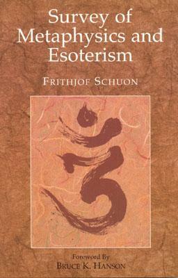 Survey Of Metaphysics And Esoterism by Frithjof Schuon