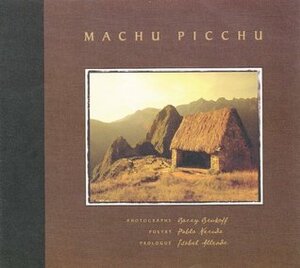 Machu Picchu by Isabel Allende, Pablo Neruda, Barry Brukoff
