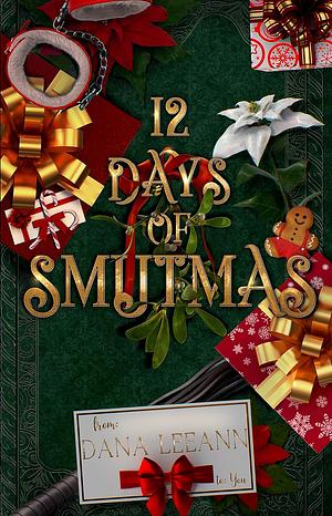 12 Days of Smutmas: Holiday Short Stories by Dana LeeAnn
