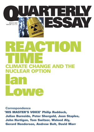 Reaction Time: Climate Change and the Nuclear Option by Ian Lowe