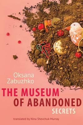 The Museum of Abandoned Secrets by Oksana Zabuzhko