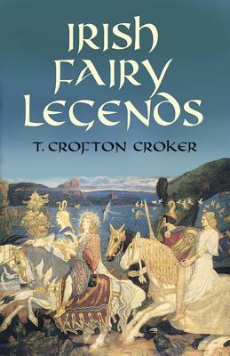 Irish Fairy Legends by T. Crofton Croker