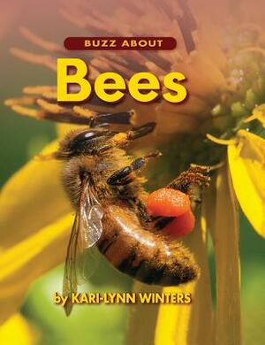 Buzz about Bees by Kari-Lynn Winters