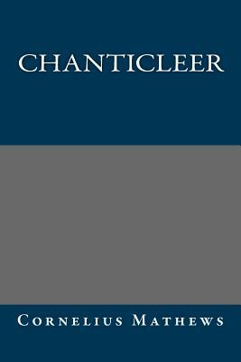 Chanticleer by Cornelius Mathews