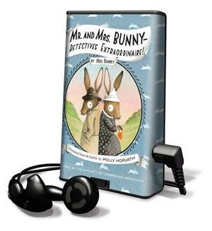 Mr. and Mrs. Bunny - Detectives Extraordinaire! by Polly Horvath