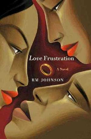 Love Frustration: A Novel by Rodney Marcus Johnson