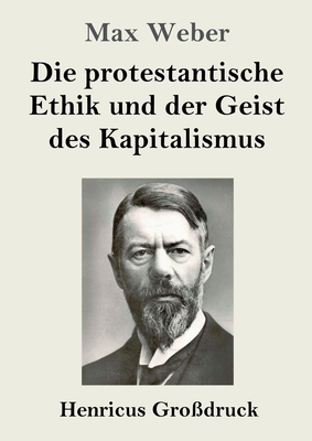 Die protestantische Ethik und der Geist des Kapitalismus (Großdruck) by Max Weber