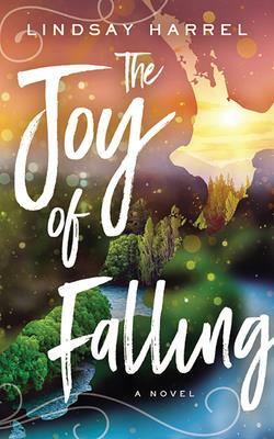 The Joy of Falling by Lindsay Harrel