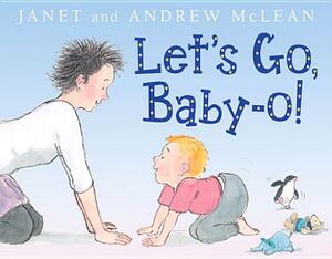 Let's Go, Baby-o! by Janet McLean, Andrew McLean