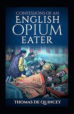 Confessions of an English Opium Annotated by Thomas De Quincey