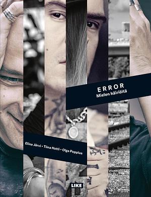 ERROR mielen häiriöitä by Elina Järvi, Tiina Hotti, Olga Poppius