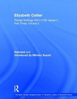 Elizabeth Cellier: Printed Writings 1641-1700: Series II, Part Three, Volume 5 by Mihoko Suzuki