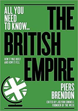 The British Empire: How it was built – and how it fell by Piers Brendon