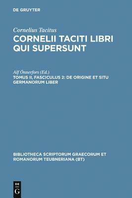 de Origine Et Situ Germanorum Liber: [germania] by P. Cornelius Tacitus