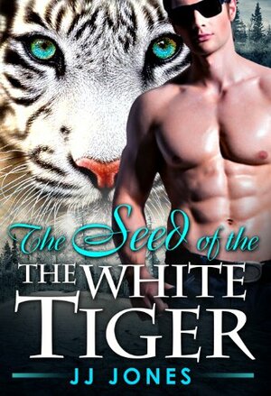 The Seed Of The White Tiger by J.J. Jones