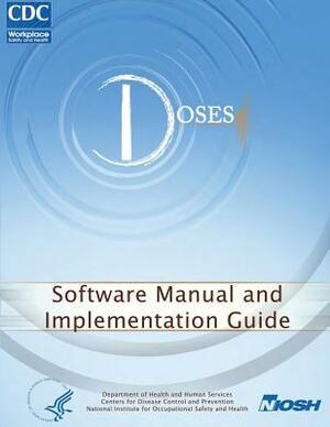 Determination of Sound Exposures (DOSES): Software Manual and Implementation Guide by National Institute Fo Safety and Health, D. Human Services, Centers for Disease Cont And Prevention