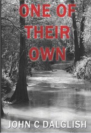 One of their Own by John C. Dalglish