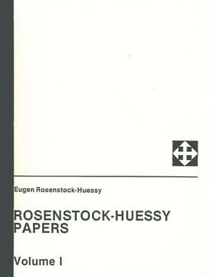 Rosenstock-Huessy Papers, Volume 1 by Eugen Rosenstock-Huessy