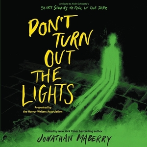 Don't Turn Out the Lights: A Tribute to Alvin Schwartz's Scary Stories to Tell in the Dark by Tonya Hurley, Courtney Alameda, Micol Ostow