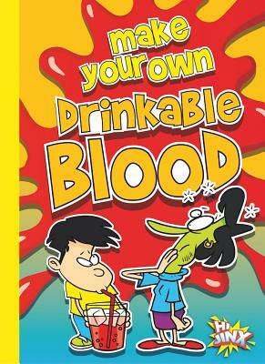 Make Your Own Drinkable Blood by Julia Garstecki