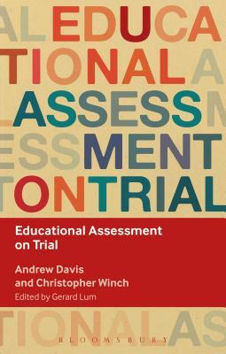 Educational Assessment on Trial by Christopher Winch, Andrew Davis