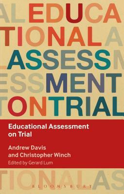 Educational Assessment on Trial by Andrew Davis, Christopher Winch