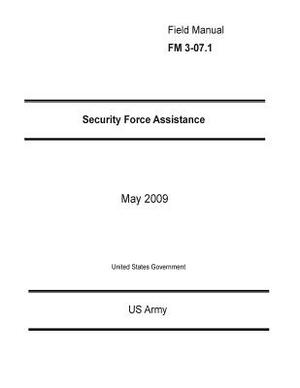 Field Manual FM 3-07.1 Security Force Assistance May 2009 by United States Government Us Army