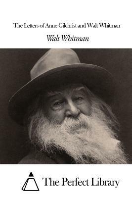 The Letters of Anne Gilchrist and Walt Whitman by Walt Whitman