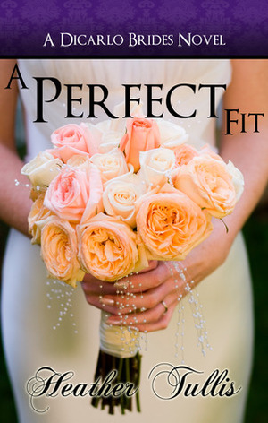 A Perfect Fit by Heather Tullis