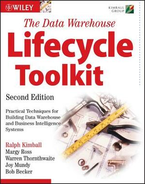 The Data Warehouse Lifecycle Toolkit by Ralph Kimball, Warren Thornthwaite, Margy Ross