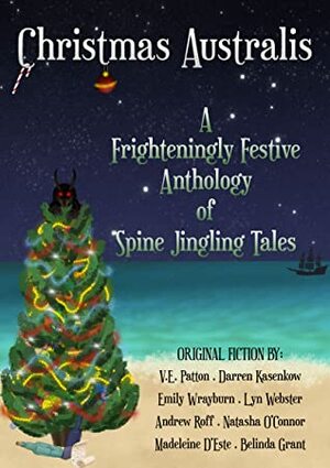 Christmas Australis: A Frighteningly Festive Anthology of Spine Jingling Tales by V.E. Patton