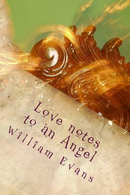 Love notes to an Angel by William Evans