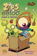 Zips and Eeloo Make a Friend, Volume 2 by Leila Boukarim