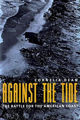 Against the Tide: The Battle for America's Beaches by Cornelia Dean