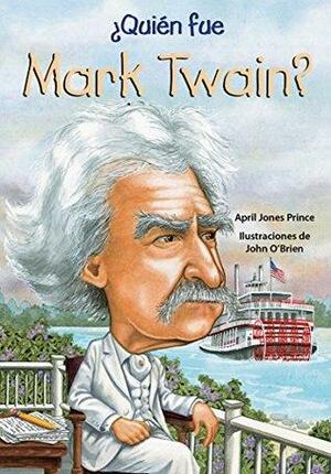 ¿Quién fue Mark Twain? / Who Was Mark Twain? by April Jones Prince