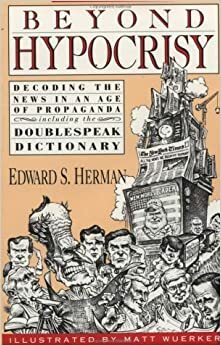 Beyond Hypocrisy: Decoding the News in an Age of Propaganda by Edward S. Herman