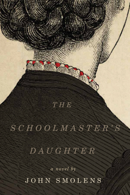The Schoolmaster's Daughter by John Smolens