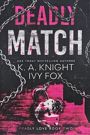 Deadly Match by Ivy Fox, K.A. Knight