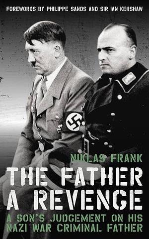 The Father: A Revenge by Niklas Frank, Niklas Frank