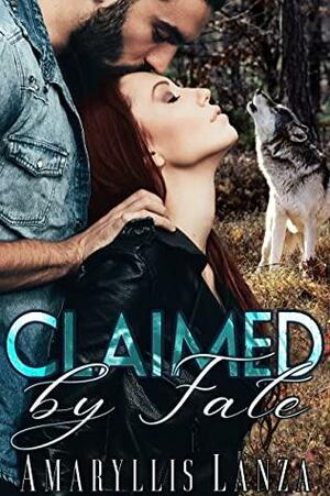 Claimed by Fate: An Alpha Shifter Romance by Amaryllis Lanza
