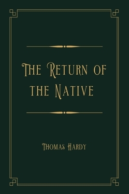 The Return of the Native: Gold Deluxe Edition by Thomas Hardy