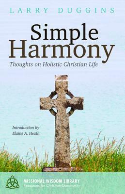 Simple Harmony by Elaine A. Heath, Larry Duggins