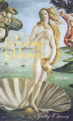 Rising Venus: Poems by Kelly Cherry