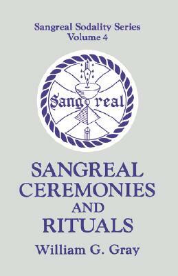 Sangreal Ceremonies and Rituals by William Gray