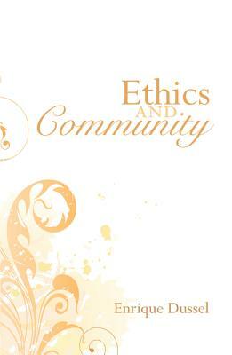 Ethics and Community by Enrique Dussel