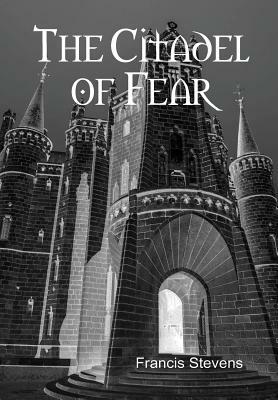 The Citadel of Fear by Francis Stevens