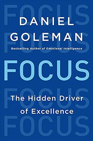 Focus: El motor oculto de la excelencia by Daniel Goleman