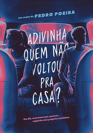 Adivinha quem não voltou pra casa? by Pedro Poeira